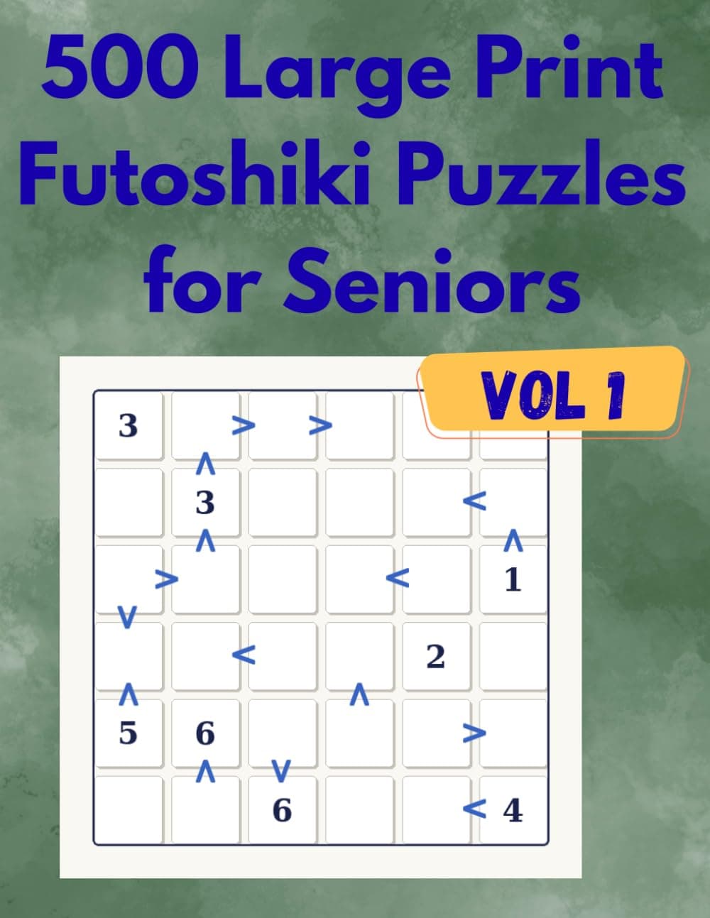 500 Large Print Futoshiki Puzzles for Seniors: Keep Your Mind Sharp & Engaged cover